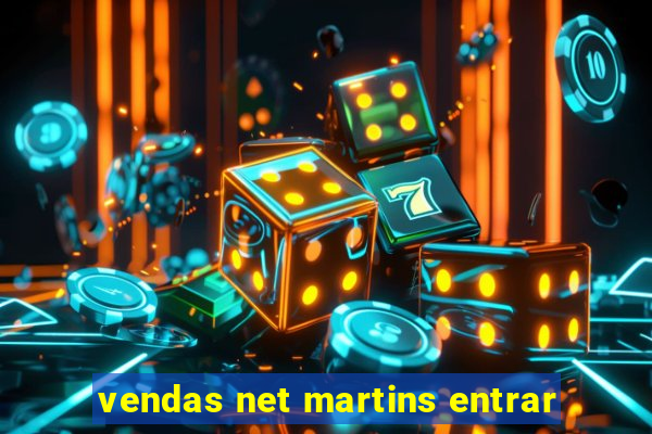 vendas net martins entrar